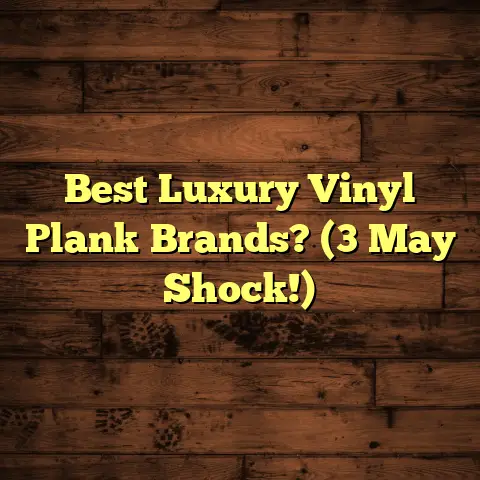 Best Luxury Vinyl Plank Brands? (3 May Shock!)