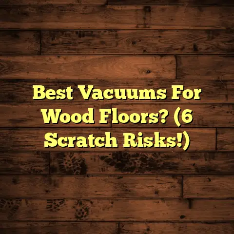 Best Vacuums For Wood Floors? (6 Scratch Risks!)