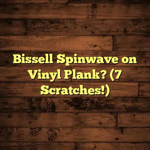 Bissell Spinwave on Vinyl Plank? (7 Scratches!)