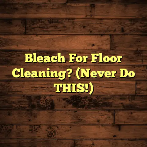 Bleach For Floor Cleaning? (Never Do THIS!)