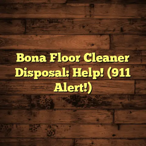 Bona Floor Cleaner Disposal: Help! (911 Alert!)