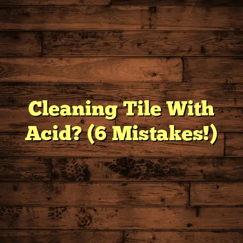 Cleaning Tile With Acid? (6 Mistakes!)