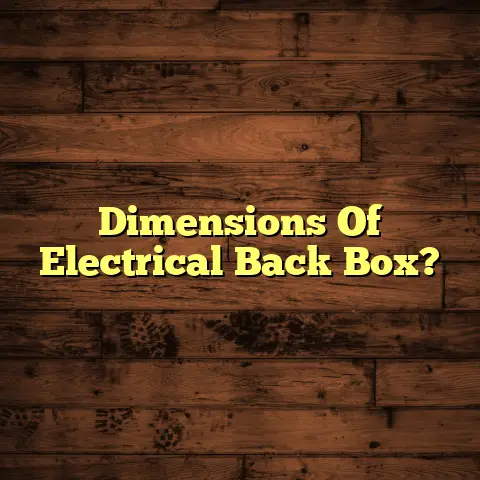 Dimensions Of Electrical Back Box?