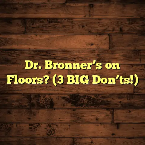 Dr. Bronner’s on Floors? (3 BIG Don’ts!)