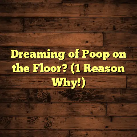 Dreaming of Poop on the Floor? (1 Reason Why!)
