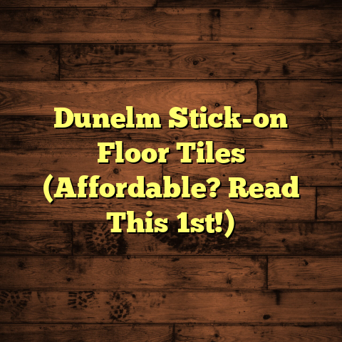 Dunelm Stick-on Floor Tiles (Affordable? Read This 1st!)