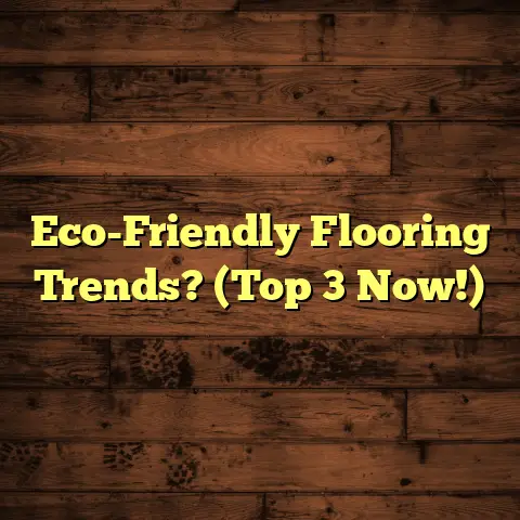 Eco-Friendly Flooring Trends? (Top 3 Now!)