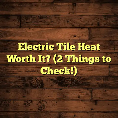 Electric Tile Heat Worth It? (2 Things to Check!)