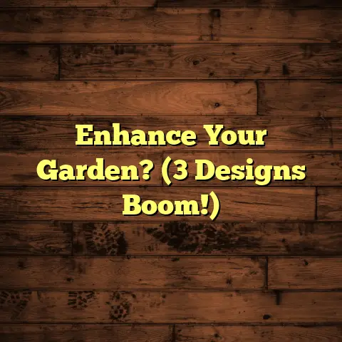 Enhance Your Garden? (3 Designs Boom!)