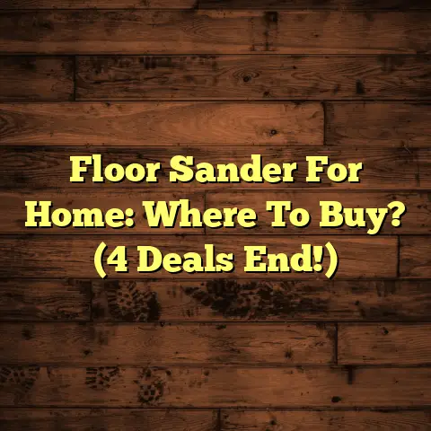 Floor Sander For Home: Where To Buy? (4 Deals End!)