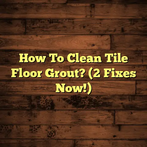 How To Clean Tile Floor Grout? (2 Fixes Now!)