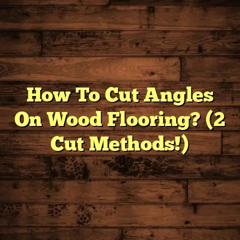 How To Cut Angles On Wood Flooring? (2 Cut Methods!)