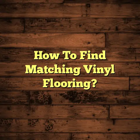 How To Find Matching Vinyl Flooring?