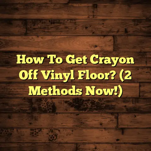 How To Get Crayon Off Vinyl Floor? (2 Methods Now!)