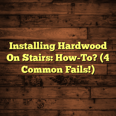 Installing Hardwood On Stairs: How-To? (4 Common Fails!)