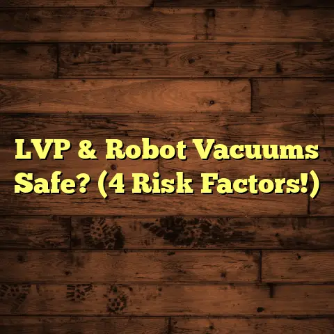 LVP & Robot Vacuums Safe? (4 Risk Factors!)