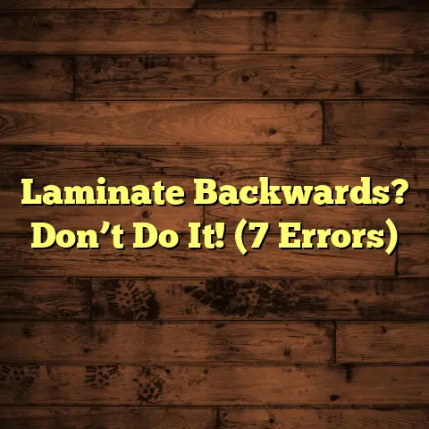 Laminate Backwards? Don’t Do It! (7 Errors)