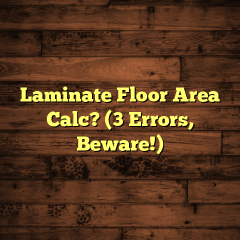 Laminate Floor Area Calc? (3 Errors, Beware!)
