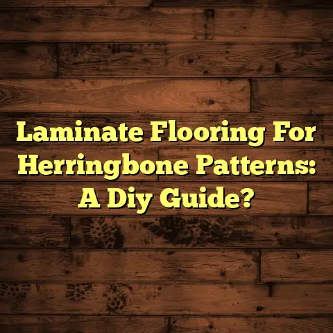 Laminate Flooring For Herringbone Patterns: A Diy Guide?