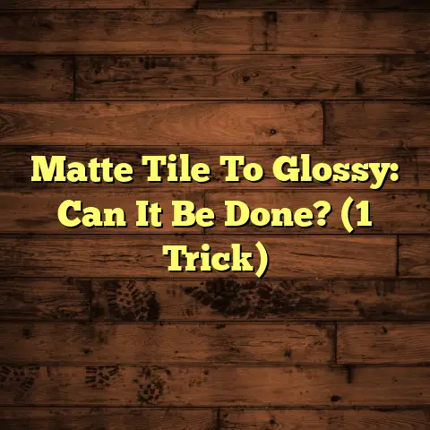 Matte Tile To Glossy: Can It Be Done? (1 Trick)