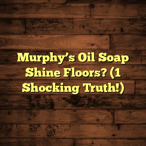 Murphy’s Oil Soap Shine Floors? (1 Shocking Truth!)