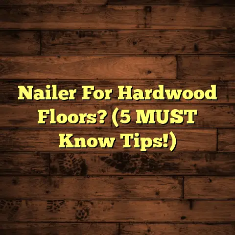 Nailer For Hardwood Floors? (5 MUST Know Tips!)