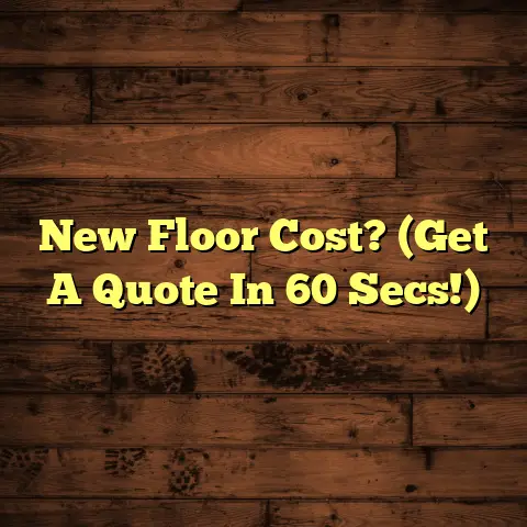 New Floor Cost? (Get A Quote In 60 Secs!)