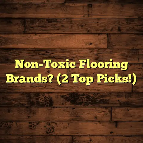 Non-Toxic Flooring Brands? (2 Top Picks!)