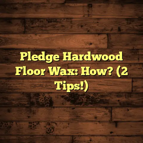 Pledge Hardwood Floor Wax: How? (2 Tips!)