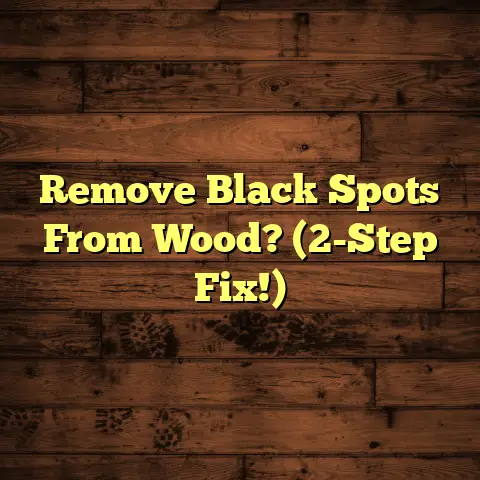 Remove Black Spots From Wood? (2-Step Fix!)