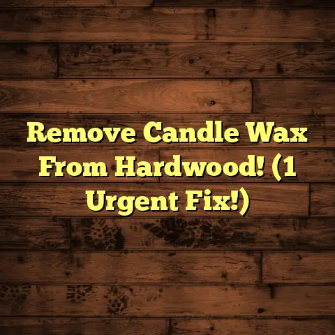 Remove Candle Wax From Hardwood! (1 Urgent Fix!)