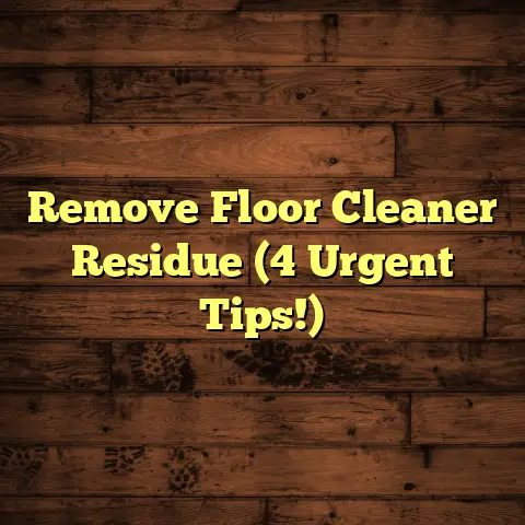 Remove Floor Cleaner Residue (4 Urgent Tips!)