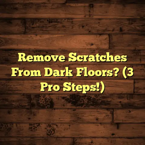 Remove Scratches From Dark Floors? (3 Pro Steps!)