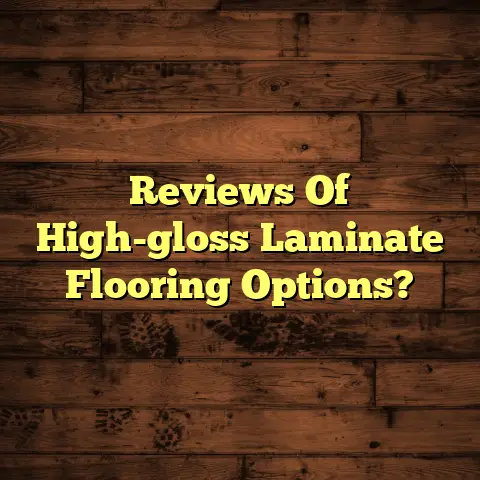 Reviews Of High-gloss Laminate Flooring Options?