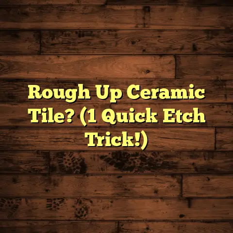 Rough Up Ceramic Tile? (1 Quick Etch Trick!)