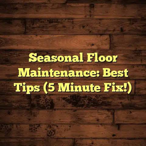 Seasonal Floor Maintenance: Best Tips (5 Minute Fix!)