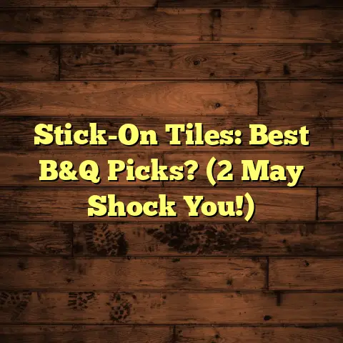 Stick-On Tiles: Best B&Q Picks? (2 May Shock You!)