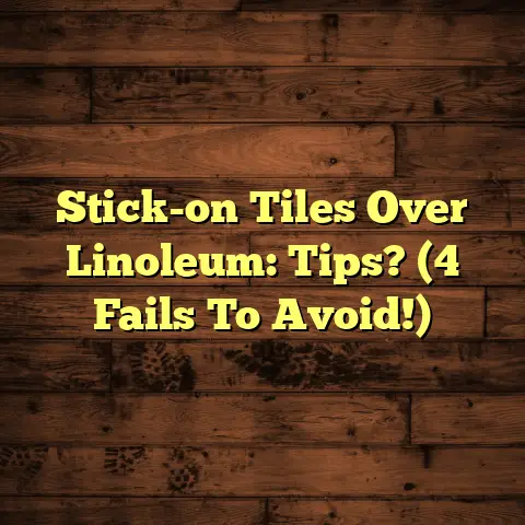 Stick-on Tiles Over Linoleum: Tips? (4 Fails To Avoid!)