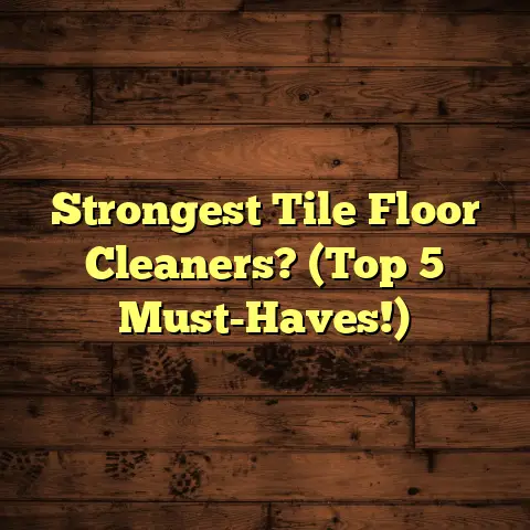 Strongest Tile Floor Cleaners? (Top 5 Must-Haves!)