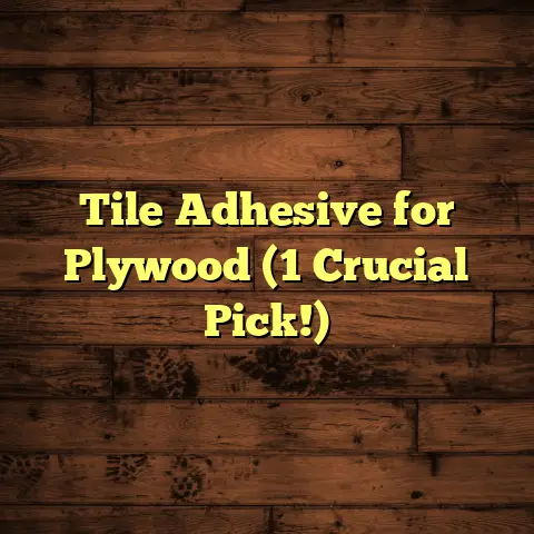 Tile Adhesive for Plywood (1 Crucial Pick!)