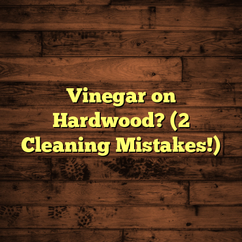 Vinegar on Hardwood? (2 Cleaning Mistakes!)