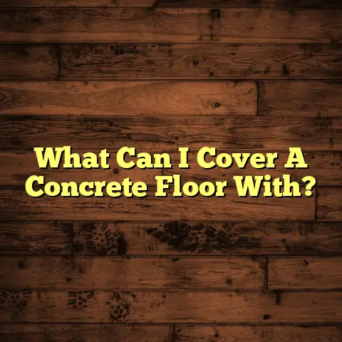 What Can I Cover A Concrete Floor With?