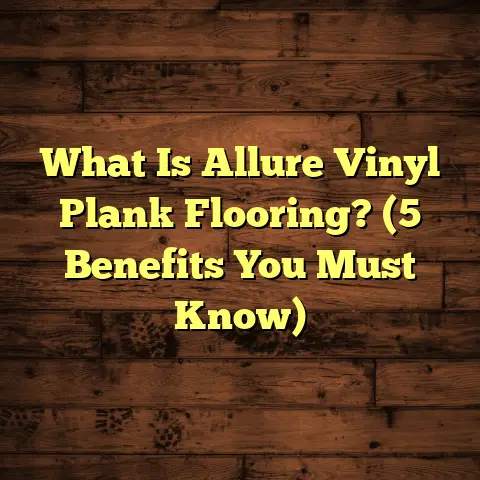 What Is Allure Vinyl Plank Flooring? (5 Benefits You Must Know)