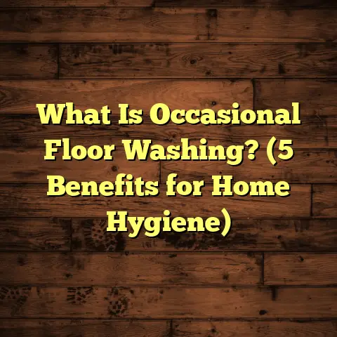 What Is Occasional Floor Washing? (5 Benefits for Home Hygiene)