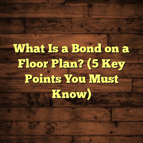 What Is a Bond on a Floor Plan? (5 Key Points You Must Know)