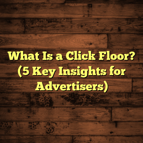 What Is a Click Floor? (5 Key Insights for Advertisers)
