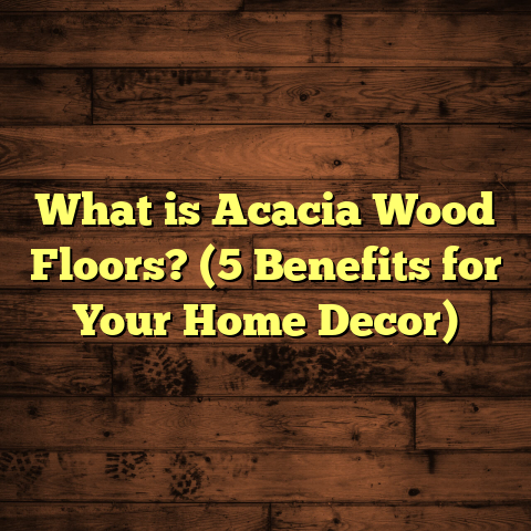 What is Acacia Wood Floors? (5 Benefits for Your Home Decor)
