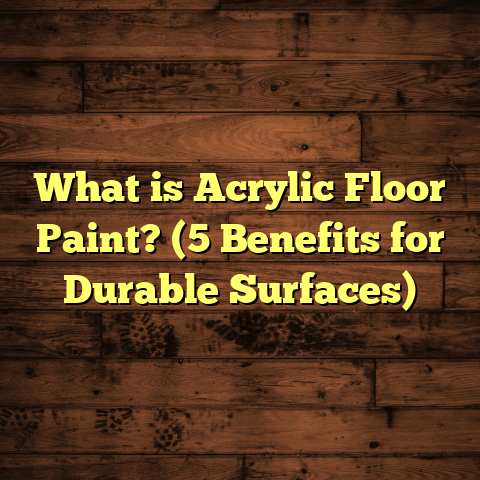 What is Acrylic Floor Paint? (5 Benefits for Durable Surfaces)
