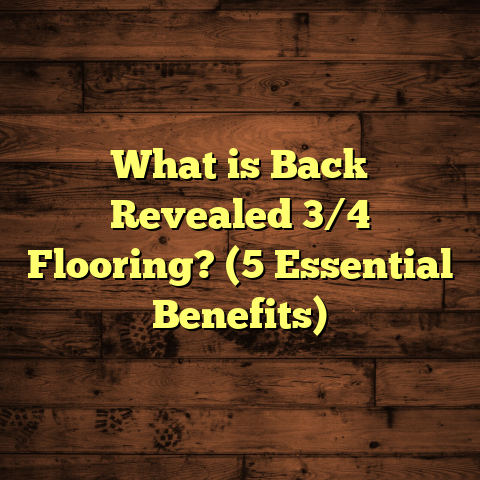 What is Back Revealed 3/4 Flooring? (5 Essential Benefits)