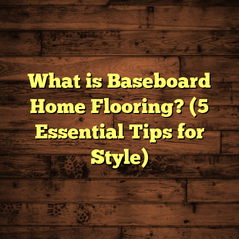 What is Baseboard Home Flooring? (5 Essential Tips for Style)